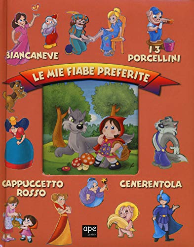 Beispielbild fr Le mie fiabe preferite: Biancaneve-I 3 porcellini-Cappuccetto rosso-Cenerentola zum Verkauf von medimops