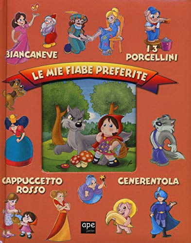 Imagen de archivo de Le mie fiabe preferite: Biancaneve-I 3 porcellini-Cappuccetto rosso-Cenerentola a la venta por medimops