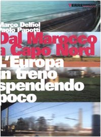 9788861890381: Dal Marocco a Capo Nord. L'Europa in treno spendendo poco (Guide. Turismo responsabile)