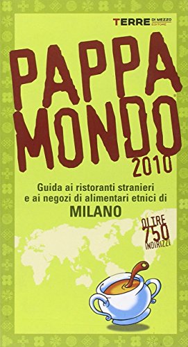 Beispielbild fr Pappamondo 2010. Guida ai ristoranti stranieri e ai negozi di alimentari etnici di Milano zum Verkauf von medimops