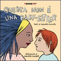 9788861891548: Questa non  una baby-sitter. Ediz. illustrata (Bambini)