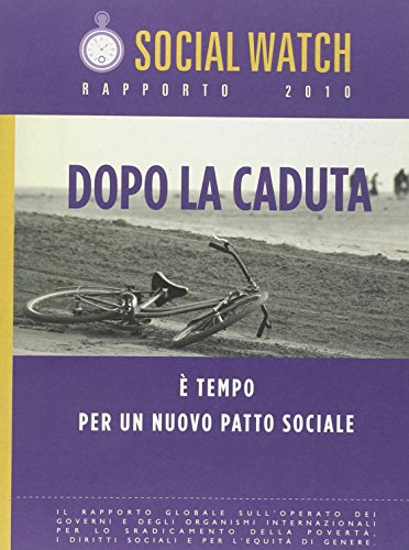 9788861891630: Social Watch. Rapporto 2010. Dopo la caduta.  tempo per un nuovo patto sociale