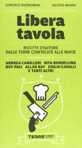 Stock image for Libera tavola. Ricette d'autore dalle terre confiscate alle mafie for sale by medimops