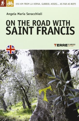 Stock image for On the road with saint Francis. 350 km from La Verna, Gubbio, Assisi. as far as Rieti for sale by HPB-Ruby