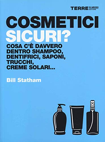 Imagen de archivo de Cosmetici sicuri? Cosa c' davvero dentro shampoo, dentifrici, saponi, trucchi, creme solari. a la venta por Brook Bookstore On Demand