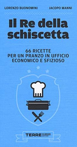 9788861892866: Il re della schiscetta. 66 ricette per un pranzo in ufficio economico e sfizioso