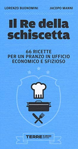 Stock image for Il re della schiscetta. 66 ricette per un pranzo in ufficio economico e sfizioso for sale by AwesomeBooks