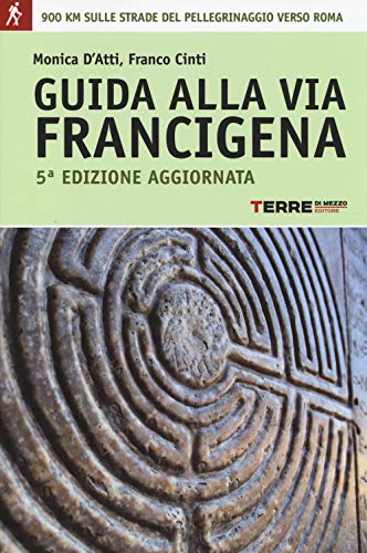 Beispielbild fr Guida alla via Francigena. Oltre 900 chilometri sulle strade del pellegrinaggio verso Roma zum Verkauf von medimops