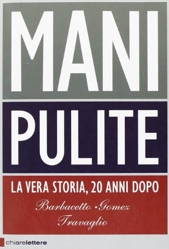 Beispielbild fr Mani pulite. La vera storia, 20 anni dopo zum Verkauf von medimops