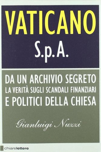 9788861900677: Vaticano S.p.A. Da un archivio segreto la verit sugli scandali finanziari e politici della Chiesa
