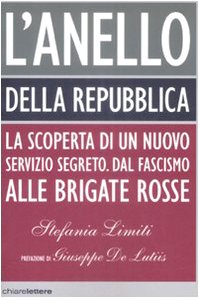 Imagen de archivo de L'Anello della Repubblica. La scoperta di un nuovo servizio segreto. Dal Fascismo alle Brigate Rosse a la venta por HPB-Ruby