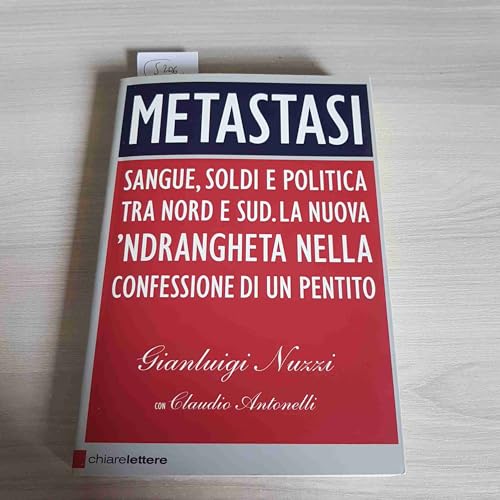 Stock image for Metastasi. Sangue, soldi e politica tra Nord e Sud. La nuova 'ndrangheta nella confessione di un pentito for sale by WorldofBooks