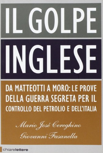 9788861901315: Il Golpe Inglese Da Matteotti A Moro Le Prove Della Gue