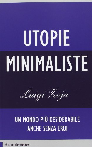 Imagen de archivo de Utopie minimaliste. Un mondo pi desiderabile anche senza eroi a la venta por medimops