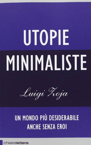 Stock image for Utopie minimaliste. Un mondo pi desiderabile anche senza eroi for sale by medimops