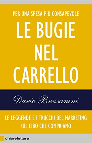 9788861903562: Le bugie nel carrello. Le leggende e i trucchi del marketing sul cibo che compriamo