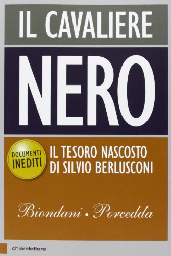 Beispielbild fr Il cavaliere nero. Il tesoro nascosto di Silvio Berlusconi zum Verkauf von medimops