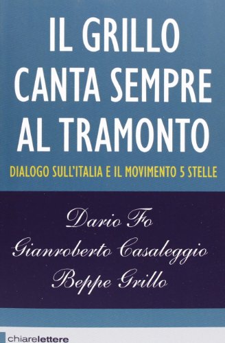 Beispielbild fr Il Grillo canta sempre al tramonto. Dialogo sull'Italia e il Movimento 5 stelle zum Verkauf von Ammareal