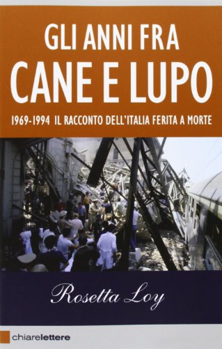 Beispielbild fr Gli anni fra cane e lupo. 1969-1994. Il racconto dell'Italia ferita a morte zum Verkauf von medimops