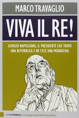 Stock image for Viva il re! Giorgio Napolitano, il presidente che trov una repubblica e ne fece una monarchia (Italian Edition) for sale by ThriftBooks-Dallas