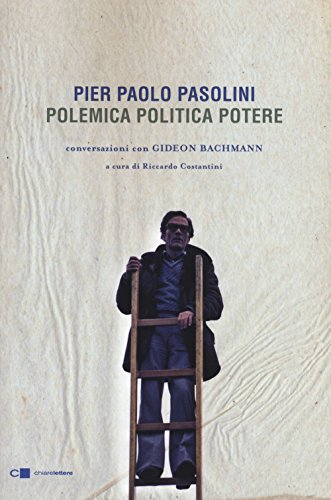 9788861907898: Pier Paolo Pasolini. Polemica politica potere. Conversazioni con Gideon Bachmann (Reverse)