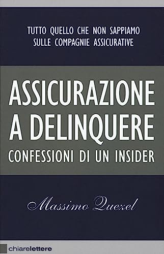 Beispielbild fr Assicurazione a delinquere. Confessioni di un insider zum Verkauf von medimops