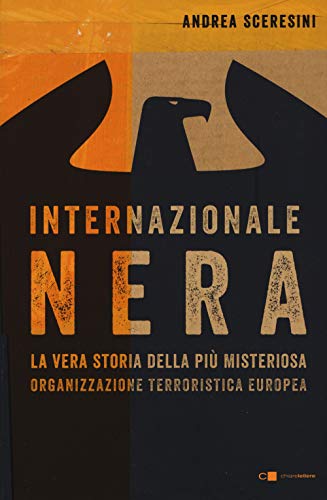 Stock image for Internazionale nera. La vera storia della pi misteriosa organizzazione terroristica europea for sale by medimops