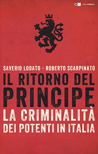 Beispielbild fr Il ritorno del principe. La criminalit dei potenti in Italia zum Verkauf von libreriauniversitaria.it