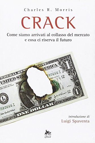 Crack. Come siamo arrivati al collasso del mercato e cosa ci riserva il futuro (9788861920705) by Charles R. Morris