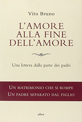 9788861921283: L'amore alla fine dell'amore. Una lettera dalla parte dei padri