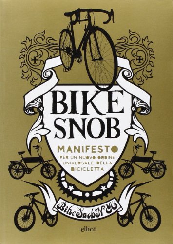 9788861921368: Bike snob. Manifesto per un nuovo ordine universale della bicicletta