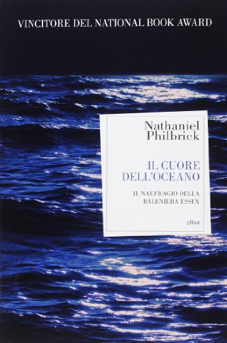 Il cuore dell'oceano. Il naufragio della Baleniera Essex (9788861923270) by Nathaniel Philbrick