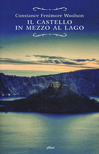 Stock image for Il castello in mezzo al lago Fenimore Woolson, Constance and Prato, Giuliana for sale by Librisline