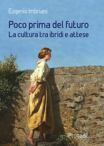 Stock image for Poco prima del futuro. La cultura tra ibridi e attese for sale by libreriauniversitaria.it