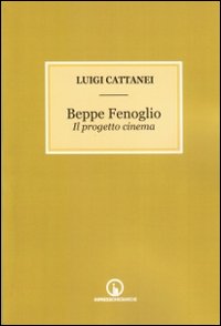 Imagen de archivo de Beppe Fenoglio. Il progetto cinema (ita) a la venta por Brook Bookstore