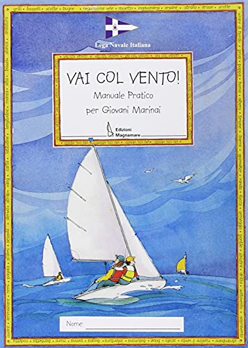 Stock image for Vai col vento! Manuale pratico per giovani marinai for sale by medimops