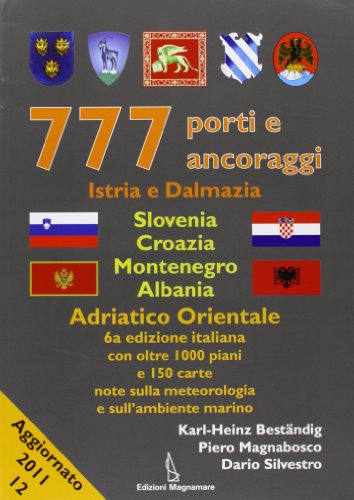 9788862000154: 777 porti e ancoraggi. Istria e Dalmazia, Slovenia, Croazia, Montenegro, Albania