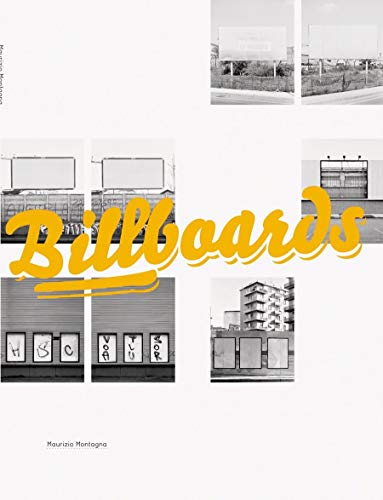 Maurizio Montagna: Billboards (9788862080262) by Curti, Denis; Valtorta, Roberta; Schluter, Maik; Zanot, Francesco