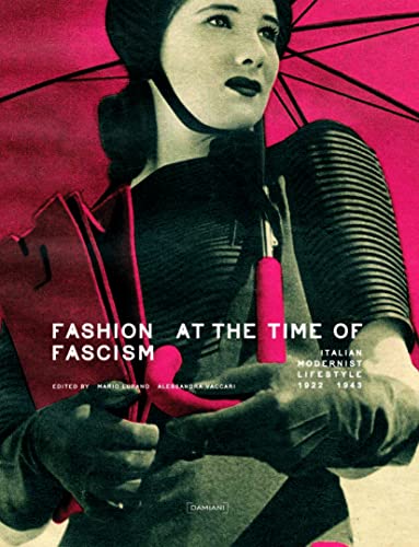 9788862080514: Fashion at the Time of Fascism: Italian Modernist Lifestyle 1922-1943