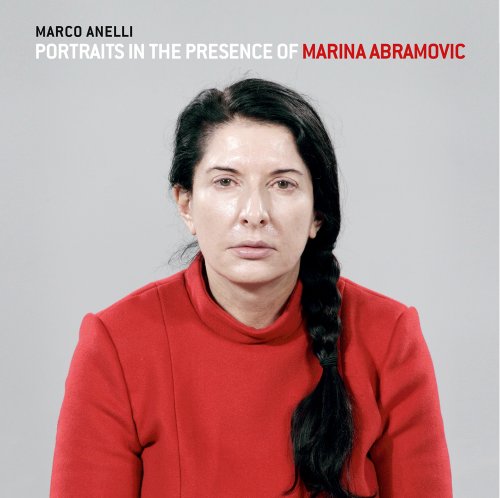 Stock image for Marco Anelli: Portraits in the Presence of Marina Abramovic for sale by ThriftBooks-Atlanta
