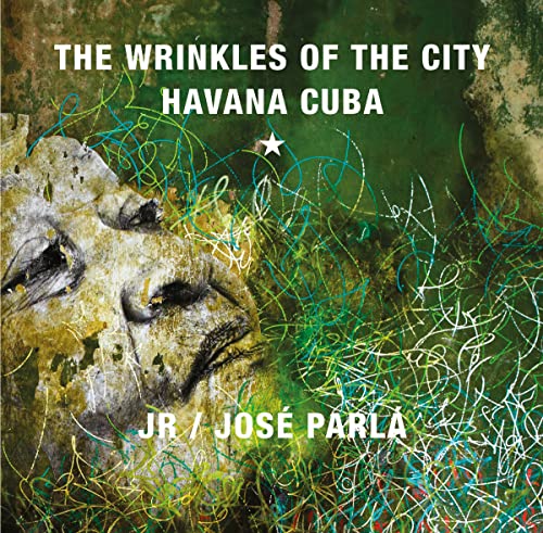 Beispielbild fr JR Jos Parl: Wrinkles of the City, Havana, Cuba zum Verkauf von Zoom Books Company