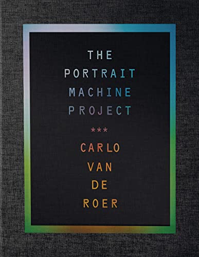 Stock image for Carlo Van de Roer: The Portrait Machine Project for sale by Wonder Book