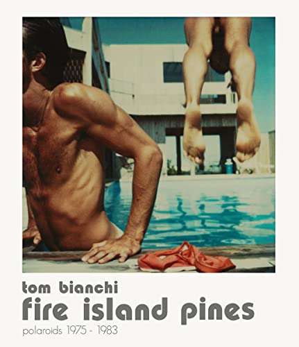 9788862082709: Tom Bianchi: Fire Island Pines, Polaroids 1975-1983