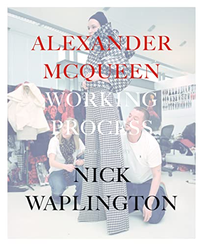 Imagen de archivo de Alexander McQueen: Working Process: Photographs by Nick Waplington a la venta por Midtown Scholar Bookstore