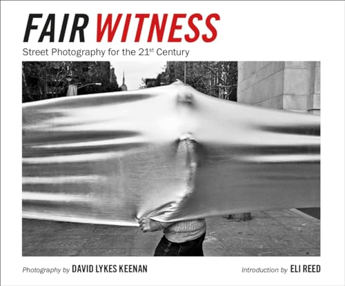 Stock image for David Lykes Keenan: Fair Witness: Street Photography for the 21st Century for sale by Powell's Bookstores Chicago, ABAA