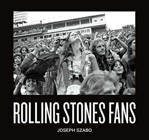 Imagen de archivo de Joseph Szabo: Rolling Stones Fans a la venta por AFTER WORDS OF ANN ARBOR