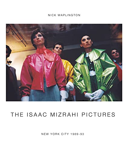 Imagen de archivo de The Isaac Mizrahi Pictures: New York City 1989-1993: Photographs by Nick Waplington a la venta por Strand Book Store, ABAA