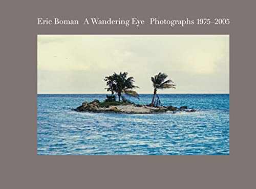 Stock image for Eric Boman: A Wandering Eye: Photographs 1975-2005 for sale by SecondSale