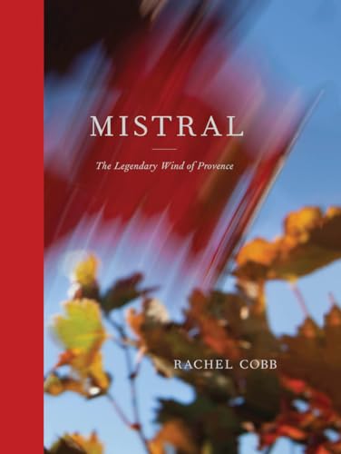 Stock image for Mistral: The Legendary Wind of Provence for sale by Dave's Books