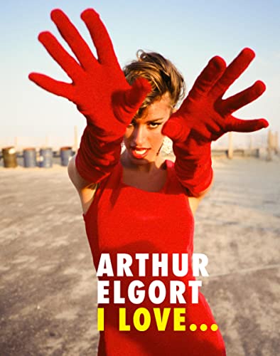 Stock image for Arthur Elgort: I Love. for sale by AwesomeBooks